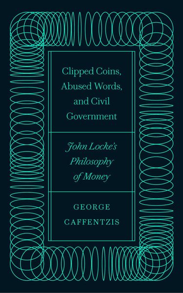 Produktbild: Caffentzis, G: Clipped Coins, Abused Words, and Civil Govern