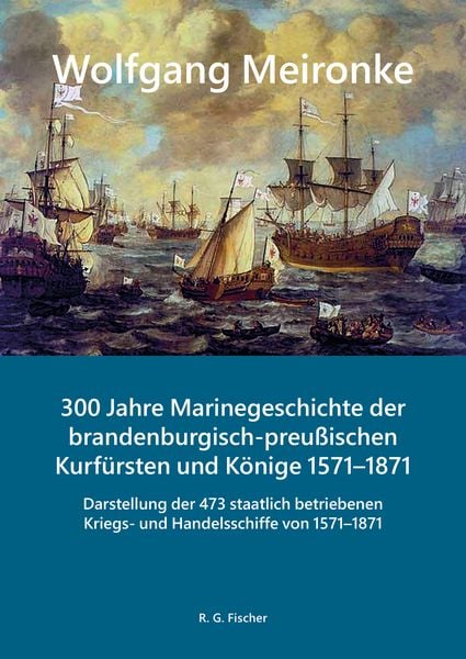 Produktbild: 300 Jahre Marinegeschichte der brandenburgisch-preu&szlig;ischen Kurf&uuml;rsten und K&ouml;nige 1571&ndash;1871