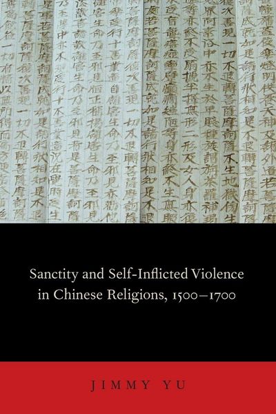 Produktbild: Sanctity and Self-Inflicted Violence in Chinese Religions, 1500-1700