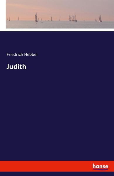 Judith, Taschenbuch von Friedrich Hebbel, Hansebooks, 9783744648776