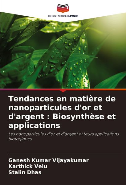 Produktbild: Tendances en mati&egrave;re de nanoparticules d'or et d'argent : Biosynth&egrave;se et applications