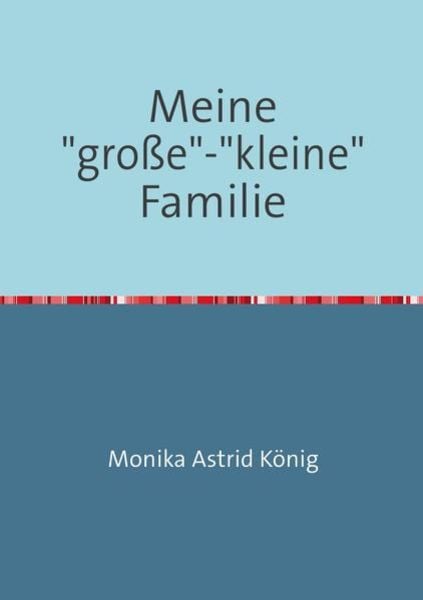Meine'große'-'kleine' Familie, Taschenbuch von Monika Astrid König, Epubli, 9783844288803