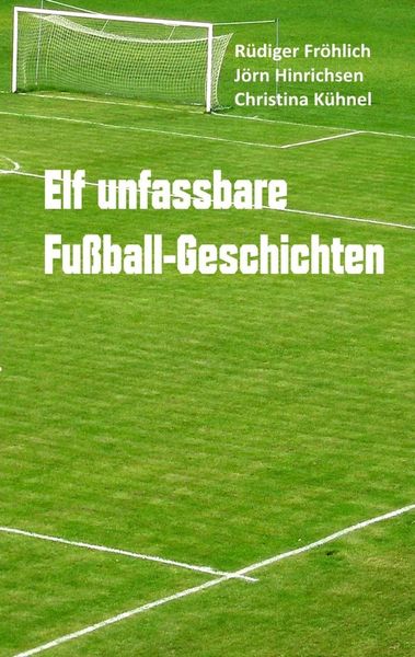 Produktbild: Elf unfassbare Fu&szlig;ball-Geschichten