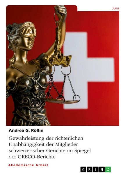 Produktbild: Gew&auml;hrleistung der richterlichen Unabh&auml;ngigkeit der Mitglieder schweizerischer Gerichte im Spiegel der GRECO-Berichte