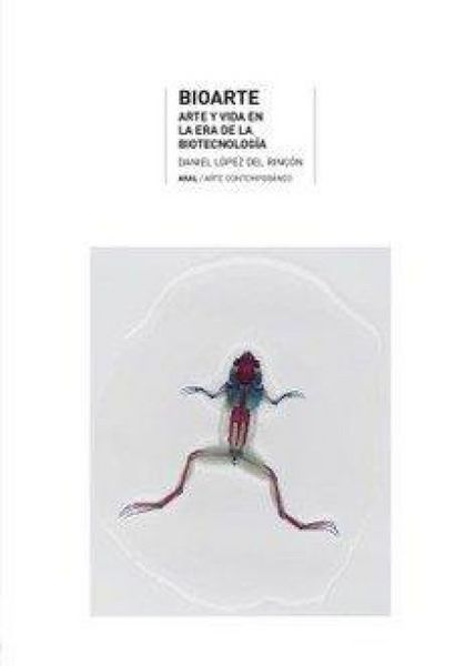 Produktbild: Bioarte : arte y vida en la era de la biotecnolog&iacute;a