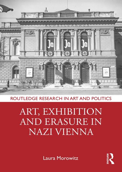 Produktbild: Art, Exhibition and Erasure in Nazi Vienna