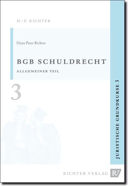 Juristische Grundkurse / Band 3 - Schuldrecht, Allgemeiner Teil, Taschenbuch von Hans P. Richter, Richter, Hans-Peter, 9783935150286