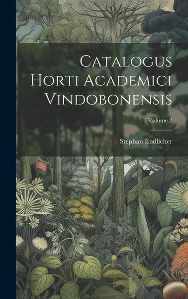 Produktbild: Catalogus Horti Academici Vindobonensis; Volume 2
