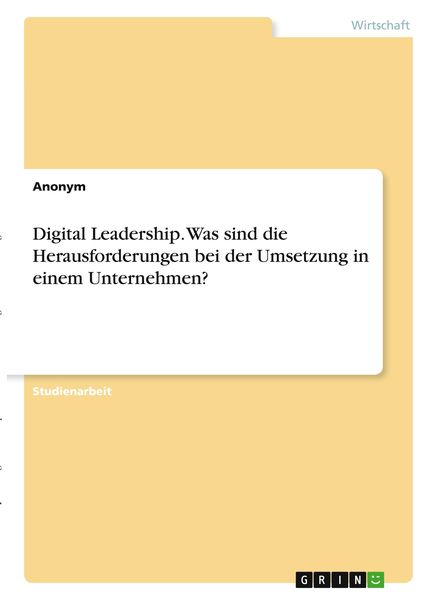 Digital Leadership. Was sind die Herausforderungen bei der Umsetzung in einem Unternehmen?, Taschenbuch von , GRIN, 9783346334220