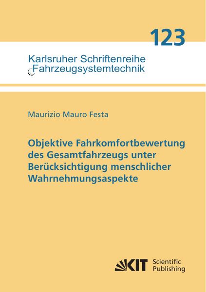 Objektive Fahrkomfortbewertung des Gesamtfahrzeugs unter Berücksichtigung menschlicher Wahrnehmungsaspekte, Taschenbuch von Maurizio Mauro Festa, KIT