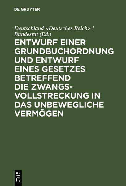 Produktbild: Entwurf einer Grundbuchordnung und Entwurf eines Gesetzes betreffend die Zwangsvollstreckung in das unbewegliche Verm&ouml;gen