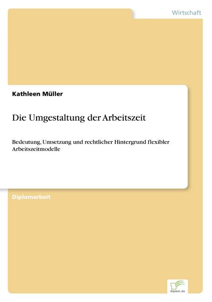 Die Umgestaltung der Arbeitszeit, Taschenbuch von Kathleen Müller, GRIN, 9783838654720