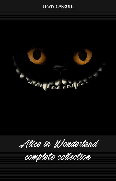 Alice in Wonderland: The Complete Collection