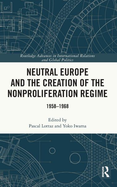 Produktbild: Neutral Europe and the Creation of the Nonproliferation Regime