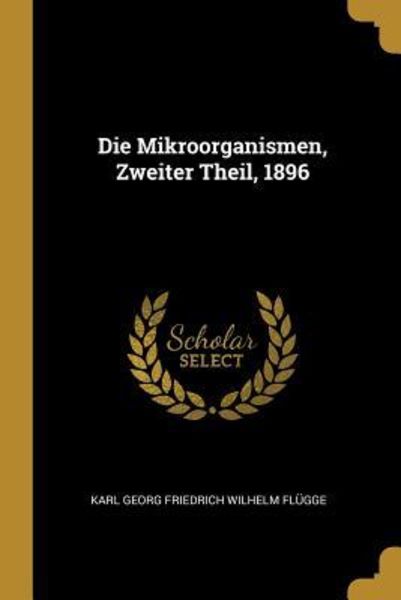 Die Mikroorganismen, Zweiter Theil, 1896, Taschenbuch von , Creative Media Partners, LLC, 9781010541561