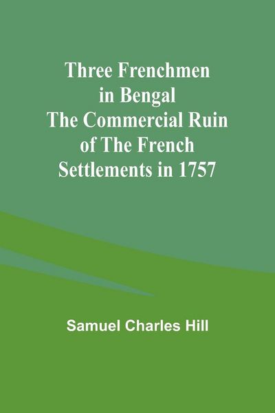 Produktbild: Three Frenchmen in Bengal The Commercial Ruin of the French Settlements in 1757