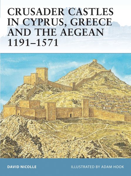 Produktbild: Crusader Castles in Cyprus, Greece and the Aegean 1191-1571