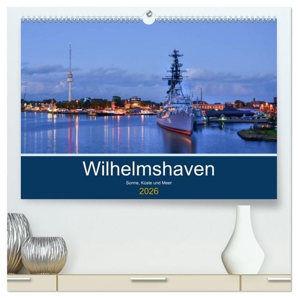 Produktbild: Wilhelmshaven - Sonne, K&uuml;ste und Meer (hochwertiger Premium Wandkalender 2026 DIN A2 quer), Kunstdruck in Hochglanz