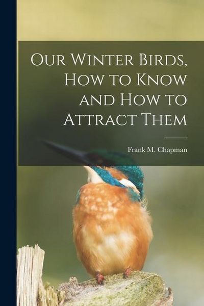 Produktbild: Our Winter Birds, how to Know and how to Attract Them