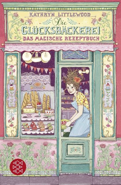Die Glücksbäckerei – Das magische Rezeptbuch, Taschenbuch von Kathryn Littlewood, Fischer Sauerländer