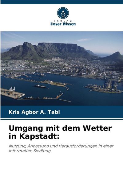Umgang mit dem Wetter in Kapstadt:, Taschenbuch von Kris Agbor A. Tabi, Verlag Unser Wissen, 9786209096891