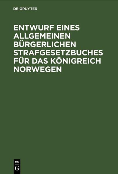 Produktbild: Entwurf eines Allgemeinen B&uuml;rgerlichen Strafgesetzbuches f&uuml;r das K&ouml;nigreich Norwegen