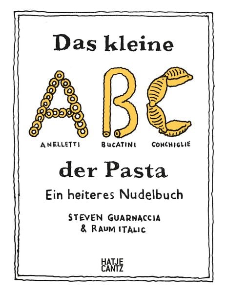 Das kleine ABC der Pasta, Taschenbuch von Steven Guarnaccia, Hatje Cantz Verlag, 9783775754576