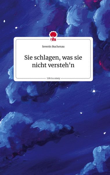 Produktbild: Buchenau, S: Sie schlagen, was sie nicht versteh'n. Life is
