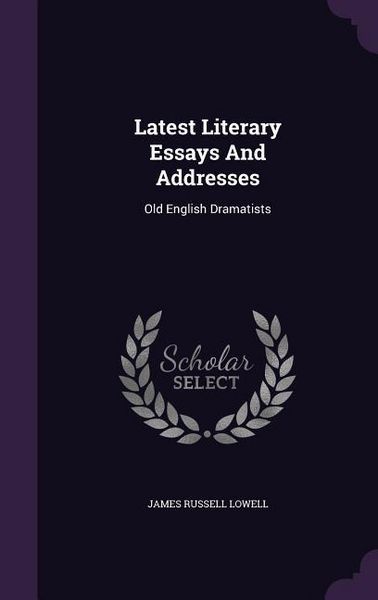 Produktbild: Latest Literary Essays And Addresses: Old English Dramatists