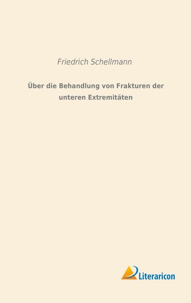 Produktbild: &Uuml;ber die Behandlung von Frakturen der unteren Extremit&auml;ten