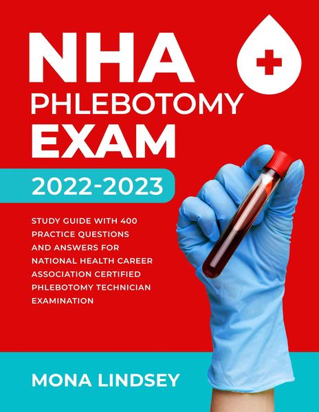 Produktbild: NHA Phlebotomy Exam 2022-2023: Study Guide with 400 Practice Questions and Answers for National Healthcareer Association Certified Phlebotomy Technici