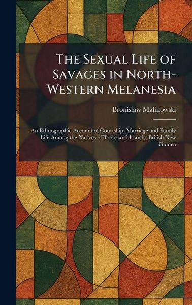 Produktbild: The Sexual Life of Savages in North-Western Melanesia