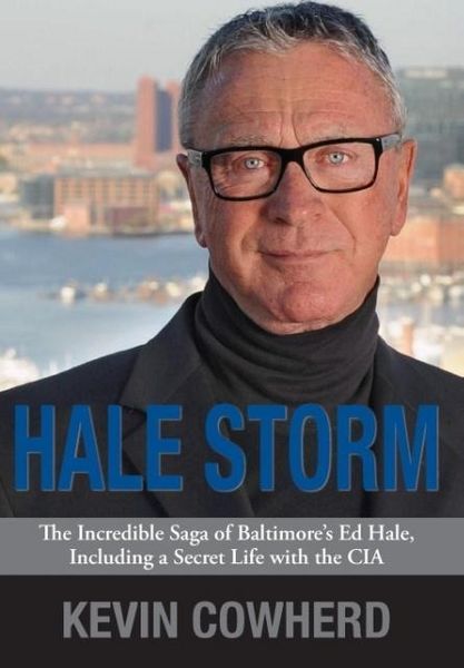 Produktbild: Hale Storm: The Incredible Saga of Baltimore's Ed Hale, Including a Secret Life with the CIA