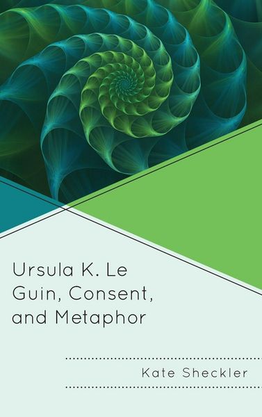 Produktbild: Ursula K. Le Guin, Consent, and Metaphor