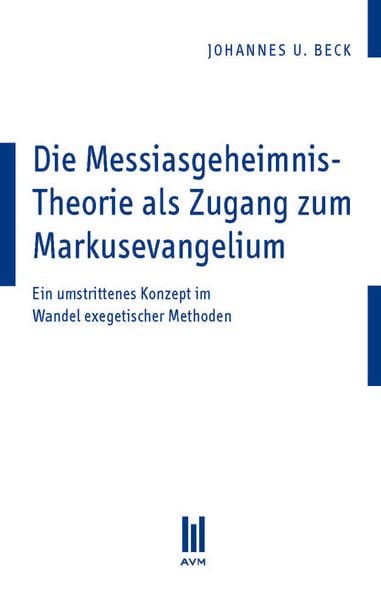 Produktbild: Die Messiasgeheimnis-Theorie als Zugang zum Markusevangelium