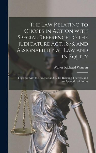 Produktbild: The Law Relating to Choses in Action With Special Reference to the Judicature Act, 1873, and Assignability at Law and in Equity