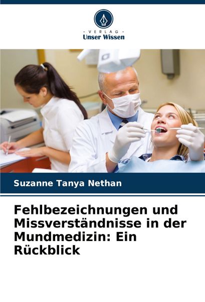 Produktbild: Fehlbezeichnungen und Missverst&auml;ndnisse in der Mundmedizin: Ein R&uuml;ckblick
