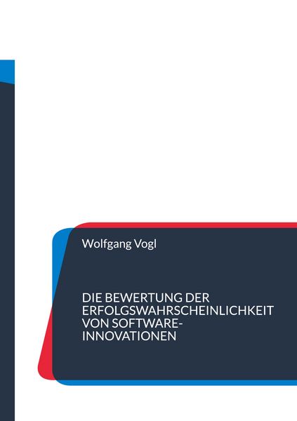 Produktbild: Die Bewertung der Erfolgswahrscheinlichkeit von Software-Innovationen
