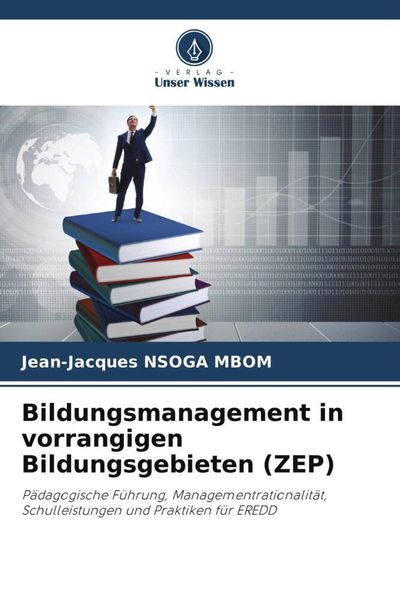 Bildungsmanagement in vorrangigen Bildungsgebieten (ZEP), Taschenbuch von Jean-Jacques Nsoga Mbom, Verlag Unser Wissen, 9786205005170