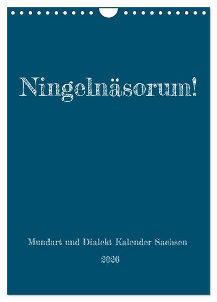 Produktbild: Ningeln&auml;sorum! Mundart und Dialekt Kalender Sachsen (Wandkalender 2026 DIN A4 hoch), CALVENDO Monatskalender