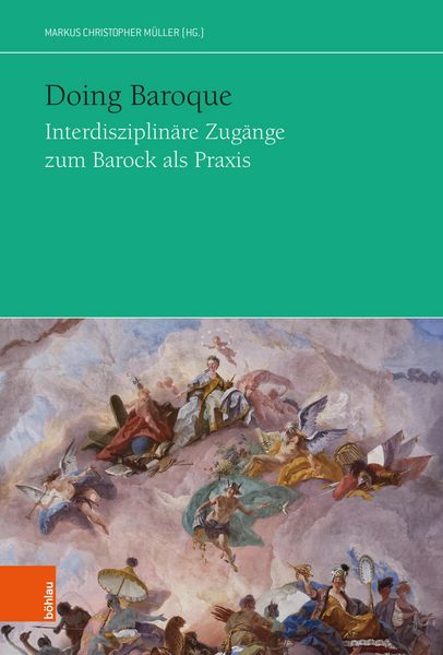 Produktbild: Doing Baroque. Interdisziplin&auml;re Zug&auml;nge zum Barock als Praxis