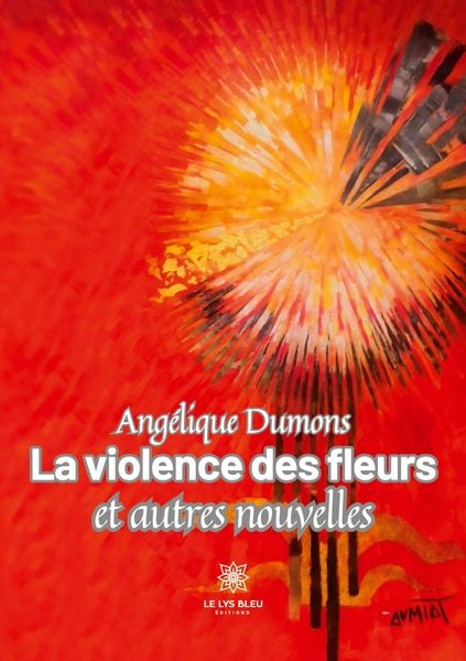 Produktbild: Dumons, A: Violence des fleurs et autres nouvelles