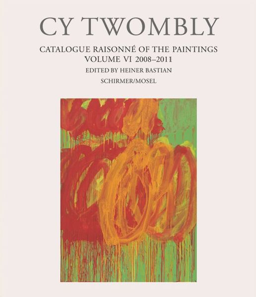 Cy Twombly - Catalogue Raisonné of the Paintings, Gebundene Ausgabe von Cy Twombly, Schirmer/Mosel, 9783829606882