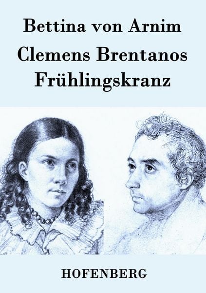 Clemens Brentanos Frühlingskranz, Taschenbuch von Bettina Arnim, Hofenberg, 9783843079389