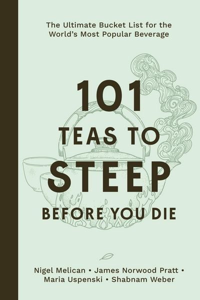 Produktbild: 101 Teas to Steep Before You Die