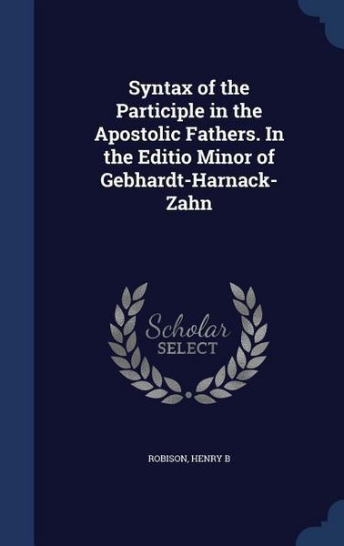 Produktbild: Syntax of the Participle in the Apostolic Fathers. In the Editio Minor of Gebhardt-Harnack-Zahn