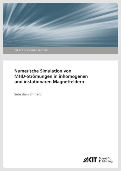 Produktbild: Numerische Simulation von MHD-Str&ouml;mungen in inhomogenen und instation&auml;ren Magnetfeldern