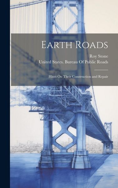 Produktbild: Earth Roads: Hints On Their Construction and Repair