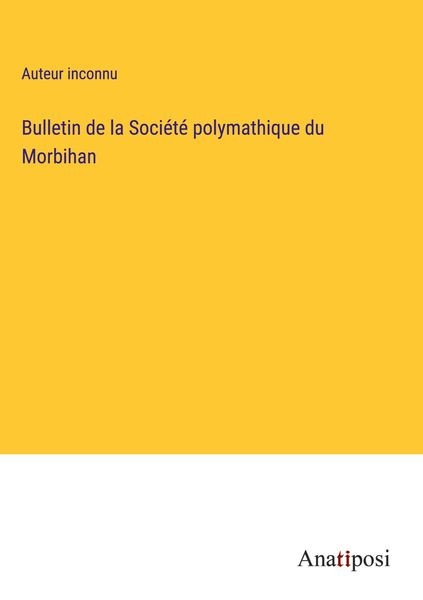 Produktbild: Bulletin de la Soci&eacute;t&eacute; polymathique du Morbihan