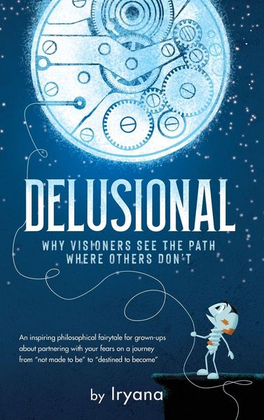 Produktbild: Delusional. Why Visioners See The Path Where Others Don't